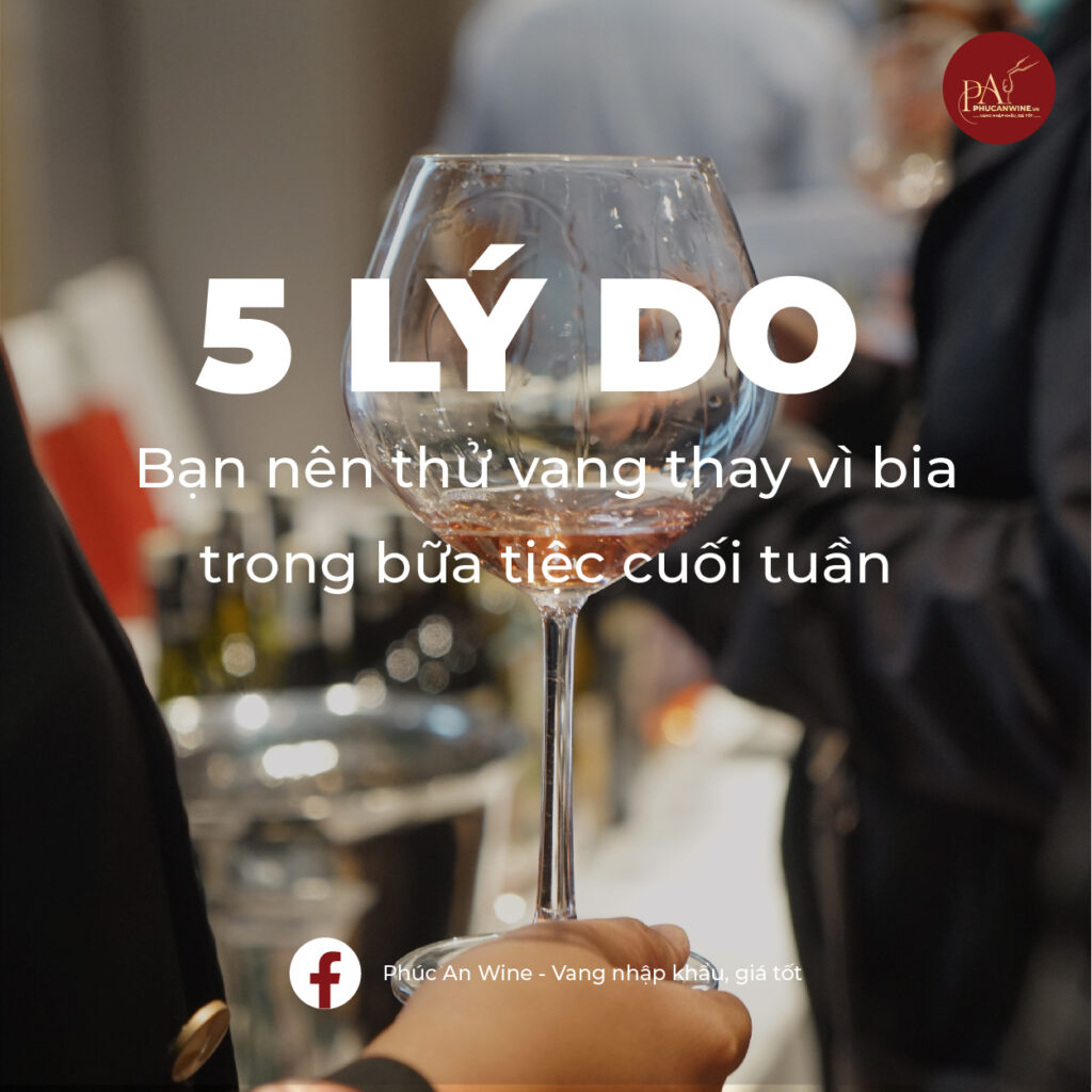 5 Lý Do Nên Chọn Rượu Vang Thay Vì Bia Trong Tiệc Cuối Tuần